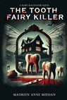 Meehan, M: Tooth Fairy Killer - Maureen Anne Meehan - 9798348167578