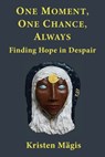 Mägis, K: One Moment, One Chance, Always - Kristen Mägis - 9798348278267