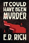 Rich, E: It Could Have Been Murder - E. D. Rich - 9798348299576