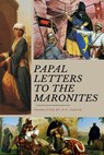 Papal Letters to the Maronites - D. P. Curtin - 9798348317645