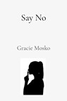 Say No - Gracie Mosko - 9798348320621