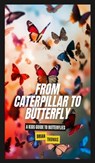 Thomas, B: From Caterpillar to Butterfly - Brian Thomas - 9798348352660