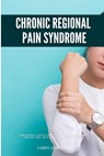 Complex Regional Pain Syndrome: A Beginner's Quick Start Guide to Managing CRPS Through Diet, With Sample Curated Recipes - Larry Jamesonn - 9798348440923