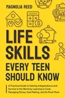 Life Skills Every Teen Should Know - Magnolia Reed - 9798348443733