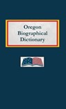 Oregon Biographical Dictionary - Nancy Capace - 9798348464660
