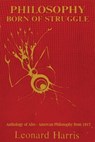Philosophy Born of Struggle: Anthology of Afro-American Philosophy from 1917 - Leonard Harris - 9798348471415