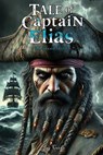 The Tale of Captain Elias - Jay Cooke - 9798348477639