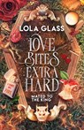 Love Bites Extra Hard - Lola Glass - 9798348479022