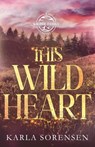 This Wild Heart - Karla Sorensen - 9798348492625