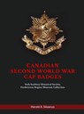 Canadian Second World War Cap Badges: York Sunbury Historical Society Fredericton Region Museum Collection - Harold a Skaarup - 9798348494032