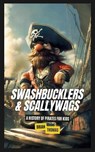 Swashbucklers & Scallywags: A History of Pirates for Kids - Brian Thomas - 9798348503628