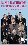 Basil Rathbone as Sherlock Holmes - Scott V. Palmer - 9798348504175