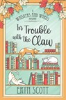In Trouble with the Claw - Eryn Scott - 9798348511869