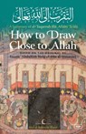 How to Draw Close to Allah - Imam Abdullah Siraj Al-Din Al-Husayni - 9798348527709