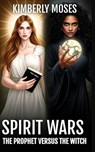 Spirit Wars: The Prophet Versus The Witch - Moses - 9798348532307