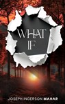What If - Joseph Ingerson Mahar - 9798348535896