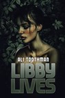 Libby Lives - Ali Toothman - 9798348549701