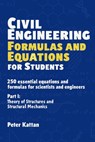 Civil Engineering Formulas and Equations for Students: 250 Essential Equations and Formulas for Scientists and Engineers - Part I: Theory of Structure - Peter I. Kattan - 9798348553760
