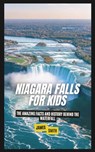 Niagara Falls for Kids: The Amazing Facts and History Behind the Waterfall - Brian Thomas - 9798348556013