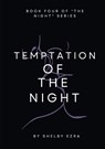 Temptation of the Night: Book 4 of "The Night" series - Shelby Ezra - 9798348558406