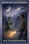 Horned Jack and the Mantids - M. R. Williamson - 9798348576943
