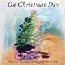 On Christmas Day - Nijole Kavaliauskaite-Hunter - 9798348581213