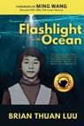 Flashlight in the Ocean: The Inspirational Story of a Young Boy's Daring Escape from Saigon to Brave War, Worry, and Water for a New World - Brian Thuan Luu - 9798348593605
