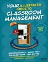 Your Illustrated Guide to Classroom Management - Dominique (Health Sciences High and Middle College Smith ; Nancy (San Diego State University Frey ; Douglas (San Diego State University Fisher ; Blythe - 9798348843359