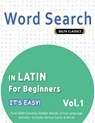 WORD SEARCH IN LATIN FOR BEGINNERS - IT'S EASY! VOL.1 - DELTA CLASSICS - FIND 2000 CLEVERLY HIDDEN WORDS - Best Activity Books - 9798349005879