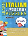 LEARN ITALIAN WITH WORD SEARCH PUZZLES FOR ADULTS - Discover How to Improve Foreign Language Skills with a Fun Vocabulary Builder. Find 2000 Words to Practice at Home - 100 Large Print Puzzle Games - Teaching Material, Study Activity Workbook - Lingua Classics - 9798349037467