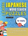 LEARN JAPANESE WITH WORD SEARCH PUZZLES FOR ADULTS - Discover How to Improve Foreign Language Skills with a Fun Vocabulary Builder. Find 2000 Words to Practice at Home - 100 Large Print Puzzle Games - Teaching Material, Study Activity Workbook - Lingua Classics - 9798349037474