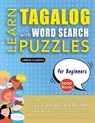 LEARN TAGALOG WITH WORD SEARCH PUZZLES FOR BEGINNERS - Discover How to Improve Foreign Language Skills with a Fun Vocabulary Builder. Find 2000 Words to Practice at Home - 100 Large Print Puzzle Games - Teaching Material, Study Activity Workbook - Lingua Classics - 9798349040085