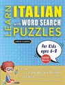 LEARN ITALIAN WITH WORD SEARCH PUZZLES FOR KIDS 6 - 8 - Discover How to Improve Foreign Language Skills with a Fun Vocabulary Builder. Find 2000 Words to Practice at Home - 100 Large Print Puzzle Games - Teaching Material, Study Activity Workbook - Lingua Classics - 9798349042409