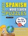 LEARN SPANISH WITH WORD SEARCH PUZZLES FOR KIDS 8 - 10 - Discover How to Improve Foreign Language Skills with a Fun Vocabulary Builder. Find 2000 Words to Practice at Home - 100 Large Print Puzzle Games - Teaching Material, Study Activity Workbook - Lingua Classics - 9798349044748