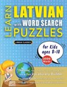 LEARN LATVIAN WITH WORD SEARCH PUZZLES FOR KIDS 8 - 10 - Discover How to Improve Foreign Language Skills with a Fun Vocabulary Builder. Find 2000 Words to Practice at Home - 100 Large Print Puzzle Games - Teaching Material, Study Activity Workbook - Lingua Classics - 9798349044946