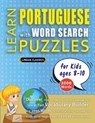 LEARN PORTUGUESE WITH WORD SEARCH PUZZLES FOR KIDS 8 - 10 - Discover How to Improve Foreign Language Skills with a Fun Vocabulary Builder. Find 2000 Words to Practice at Home - 100 Large Print Puzzle Games - Teaching Material, Study Activity Workbook - Lingua Classics - 9798349045004