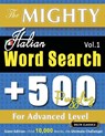 THE MIGHTY ITALIAN WORD SEARCH - 500 PUZZLES FOR ADVANCED LEVEL - DELTA CLASSICS - GIANT EDITION - FIND 10,000 WORDS, THE ULTIMATE CHALLENGE! - Delta Classics - 9798349049118