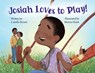 Josiah Loves to Play - Camille Bryant - 9798349201523
