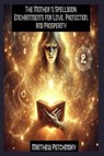 The Mother's Spellbook - Matthew Petchinsky - 9798349203985