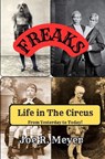 Freaks - Life in The Circus From Yesterday To Today - Joe R. Meyer - 9798349214844