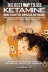 The Best Way to Use Ketamine, MDMA, Psilocybin Ayahuasca and Ibogaine - André A Moore - 9798349219405