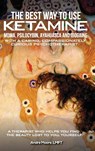 The Best Way to Use Ketamine, MDMA, Psilocybin Ayahuasca and Ibogaine - André A Moore - 9798349219443
