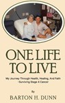 One Life To Live - Barton H. Dunn - 9798349221668