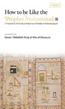 How to be Like the Prophet Muhammad ¿ (al-Hady) (HB) - Abdullah Siraj Al-Din Al-Husayni - 9798349227530