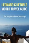 Leonard Clifton's World Travel Guide for Inspirational Writing - Leonard Clifton - 9798349228766