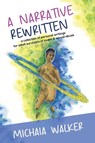 A Narrative Rewritten - Michaia Walker - 9798349240676
