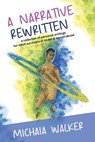 A Narrative Rewritten - Michaia Walker - 9798349240676