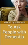 Great Questions To Ask People With Dementia - Chaplain Keith Evans - 9798349244735
