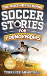 The Most Inspirational Soccer Stories For Young Readers - Terrence Armstrong - 9798349262791