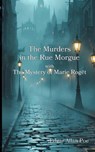 The Murders in the Rue Morgue with The Mystery of Marie Rog¿t - Edgar Allan Poe - 9798349264351